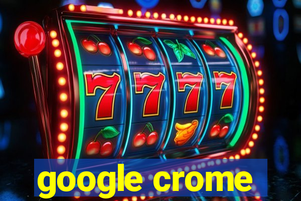 google crome